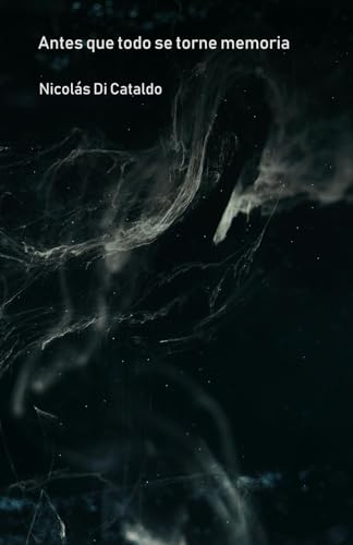 Antes que todo se torne memoria Antes que todo se torne memoria von Tinta de Luz