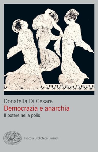 Democrazia e anarchia. Il potere nella polis (Piccola biblioteca Einaudi. Big) von Einaudi