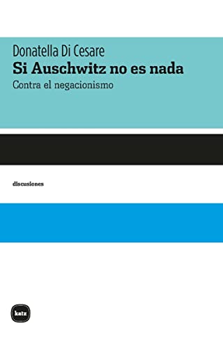 Si Auschwitz no es nada: Contra el negacionismo (discusiones, Band 2059)