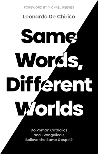 Same Words, Different Worlds: Do Roman Catholics and Evangelicals Believe the Same Gospel? von IVP