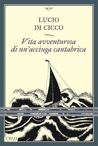 Vita avventurosa di un'acciuga cantabrica (I trabucchi) von L'orma