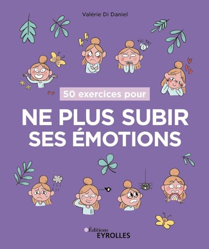 50 exercices pour ne plus subir ses émotions von EYROLLES