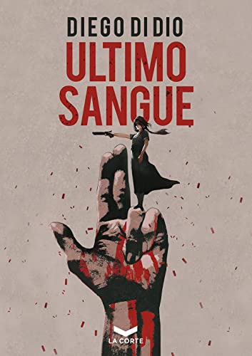 Ultimo sangue (Underground, Band 31) von La Corte Editore