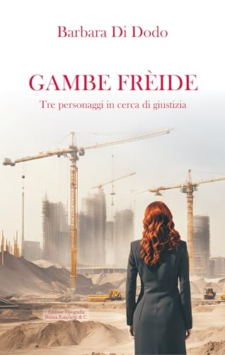 Gambe frèide. Tre personaggi in cerca di giustizia Gambe frèide. Tre personaggi in cerca di giustizia von Editrice Tipografia Baima-Ronchetti