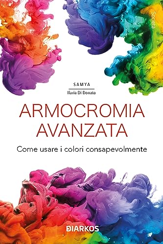 Armocromia avanzata. Come usare i colori consapevolmente (Società) von DIARKOS
