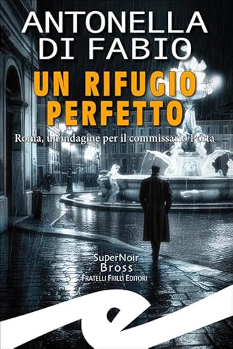 Un rifugio perfetto. Roma, un'indagine per il Commissario Porta Un rifugio perfetto. Roma, un'indagine per il Commissario Porta von Frilli