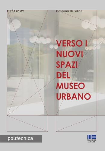Verso i nuovi spazi del museo urbano (Politecnica) von Maggioli Editore