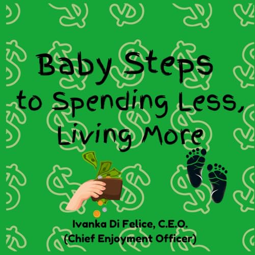 Baby Steps to Spending Less, Living More von Love and Laughter Books