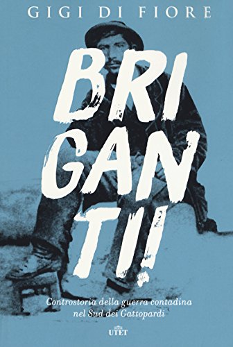 Briganti! Controstoria Della Guerra Contadina nel Sud Dei Gattopardi von UTET