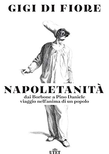 Napoletanità. Dai Borbone a Pino Daniele, viaggio nell’anima di un popolo von UTET