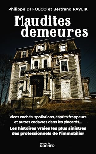 Maudites demeures: Les histoires vraies les plus sinistres des professionnels de l'immobilier von DU ROCHER