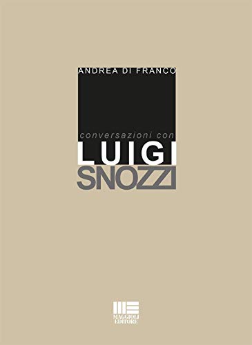 Conversazioni con Luigi Snozzi von Maggioli Editore