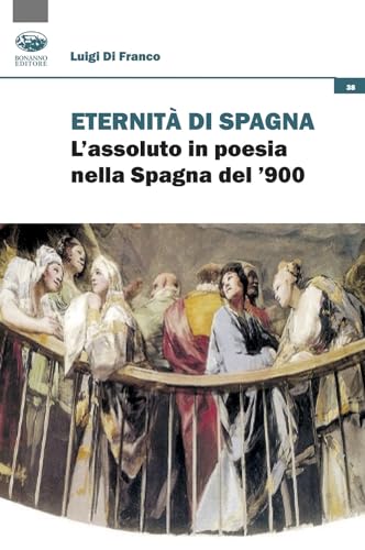 Eredità di Spagna. L'assoluto in poesia nella Spagna del '900 (Occasioni critiche) von Bonanno