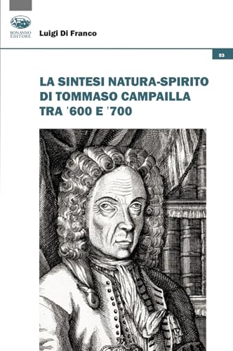 La sintesi natura-spirito di Tommaso Campailla tra '600 e '700 (Cultura e formazione. Filosofia) von Bonanno