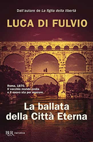 La ballata della Città Eterna (BUR Narrativa)