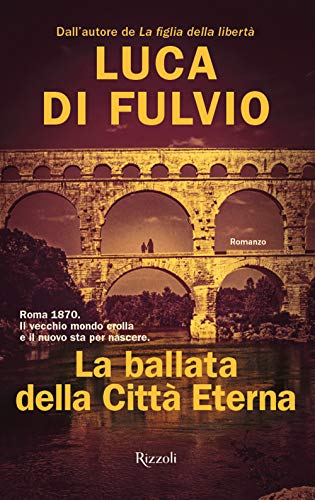 La ballata della Città Eterna (Rizzoli narrativa)