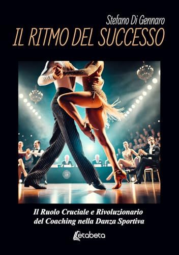 Il ritmo del successo. Il ruolo cruciale e rivoluzionario del coaching nella danza sportiva von EBS Print