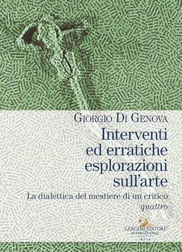Interventi ed erratiche esplorazioni sull'arte. La dialettica del mestiere di un critico (Vol. 4) von Gangemi Editore