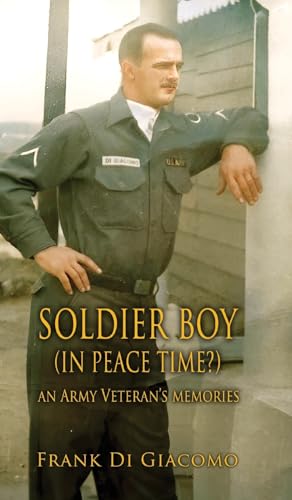 Soldier Boy (In Peace Time?): An Army Veteran's Memories von Fideli Publishing Inc.