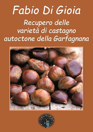 Recupero delle varietà di castagno autoctone della Garfagnana von Andromeda