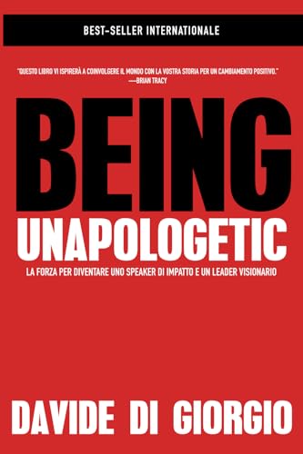 Being Unapologetic: La Forza Per Diventare Uno Speaker Di Impatto E Un Leader Visionario von Aviva Publishing