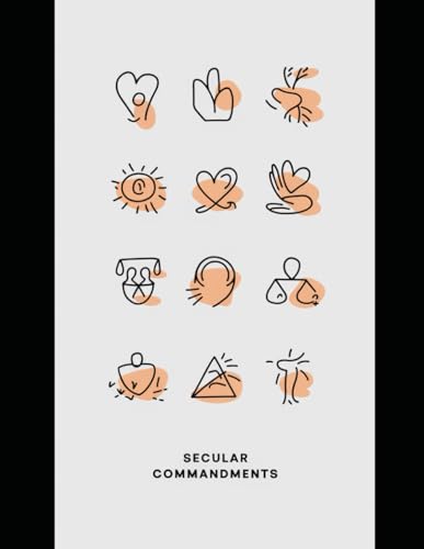 Secular Commandments: I Dieci Comandamenti Laici - Un Codice Etico Universale von Independently published