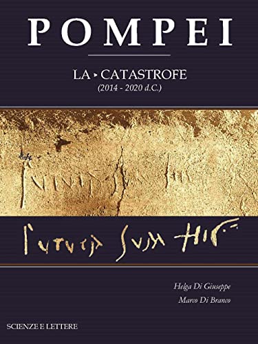 Pompei. La catastrofe (2014-2020 d.C.) von Scienze e Lettere