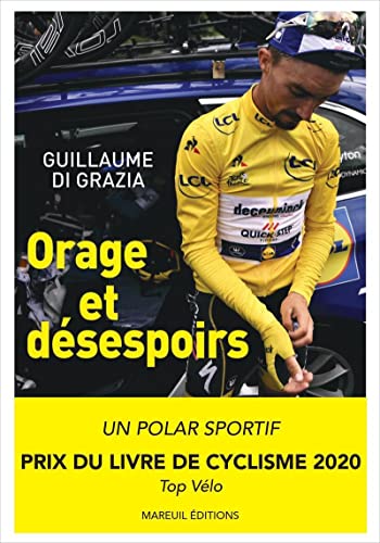 Tour 2019 : Orage et désespoirs - Pourquoi Julian Alaphilippe pouvait gagner le tour de France ?: Tour 2019 : pourquoi Julian Alaphilippe pouvait gagner le Tour de France Tour 2019 : Orage et désespoirs - Pourquoi Julian Alaphilippe pouvait gagner le tour de France ?: Tour 2019 : pourquoi Julian Alaphilippe pouvait gagner le Tour de France von MAREUIL EDITION