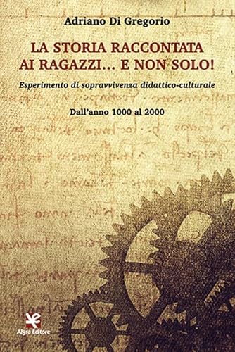 La storia raccontata ai ragazzi… e non solo! Esperimento di sopravvivenza didattico-culturale. Dall'anno 1000 al 2000