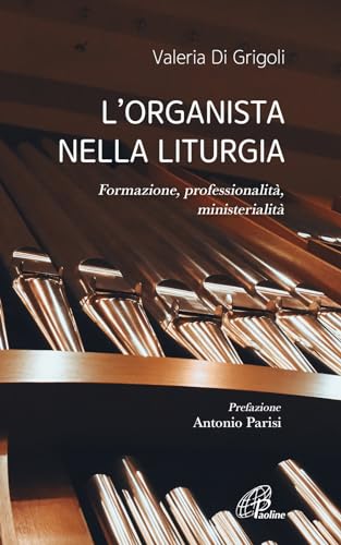 L'organista nella liturgia. Formazione, professionalità, ministerialità (Vivere la liturgia) von Paoline Editoriale Libri