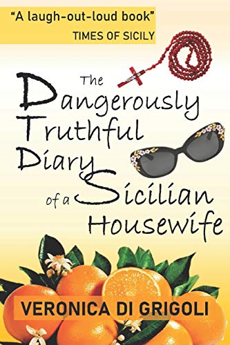 The Dangerously Truthful Diary of a Sicilian Housewife von CREATESPACE