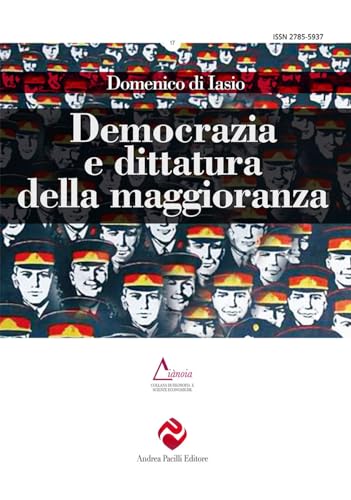 Democrazia e dittatura della maggioranza. Ediz. integrale (Diànoia) von Andrea Pacilli Editore