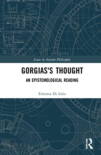 Gorgias's Thought: An Epistemological Reading (Issues in Ancient Philosophy) von Routledge