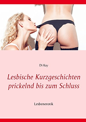 Lesbische Kurzgeschichten prickelnd bis zum Schluss: Lesbenerotik von Books on Demand