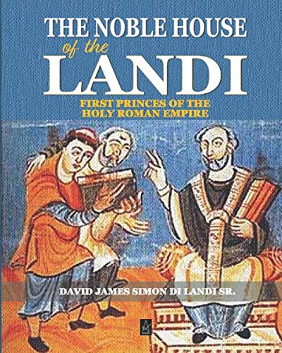 The Noble House of the Landi: First Princes of the Holy Roman Empire The Noble House of the Landi: First Princes of the Holy Roman Empire von Adelaide Books