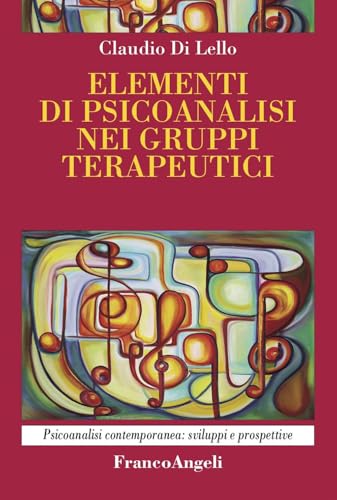 Elementi di psicoanalisi nei gruppi terapeutici (Psicoanalisi contemporanea: sviluppi e prospettive) von Franco Angeli