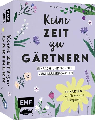 Kartenset: Keine Zeit zu gärtnern – 64 Karten – Einfach und schnell zum Blumengarten: Mit Pflanzenporträts zu Stauden, Gräsern und Frühjahrsblühern, Zeitspar-Tipps, Beetplänen für den Ziergarten von Edition Michael Fischer / EMF Verlag