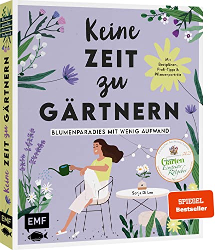 Keine Zeit zu gärtnern – Blumenparadies mit wenig Aufwand: Mit Beetplänen, Profi-Tipps und Pflanzenporträts zu Stauden, Gräsern und Einjährigen von Edition Michael Fischer / EMF Verlag