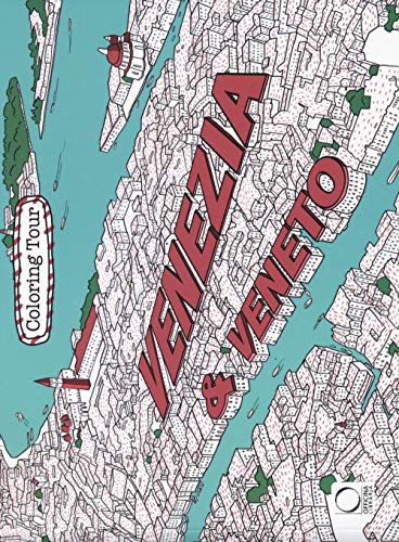 Venezia & Veneto. Coloring tour. Ediz. bilingue