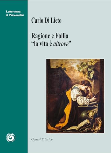 Ragione e follia. «La vita è altrove» (Letteratura & psicanalisi) von Genesi Editrice