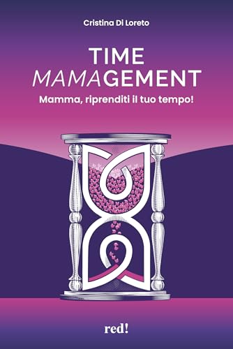 Time mamagement. Mamma, riprenditi il tuo tempo! Con audiolibro. Con video scaricabili tramite QRCode (Economici di qualità) von Red Edizioni