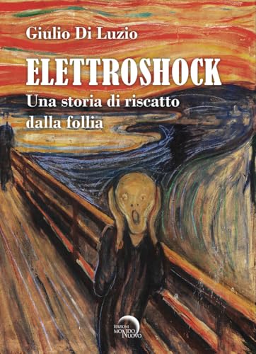 Elettroshock. Una storia di riscatto dalla follia (Nuova Babele)