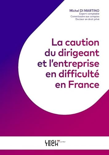 La caution du dirigeant et l'entreprise en difficulté en France La caution du dirigeant et l'entreprise en difficulté en France von LEGITECH