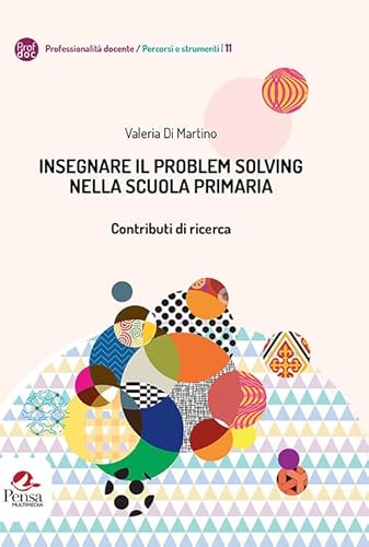 Insegnare il problem solving nella scuola primaria. Contributi di ricerca (Professionalità docente percorsi e strumenti) von Pensa Multimedia