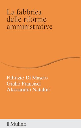 La fabbrica delle riforme amministrative (Percorsi) von Il Mulino