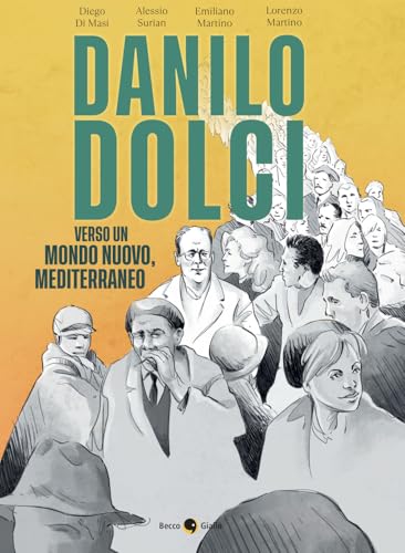 Danilo Dolci. Verso un mondo nuovo, Mediterraneo. Nuova ediz. (Biografie) von Becco Giallo