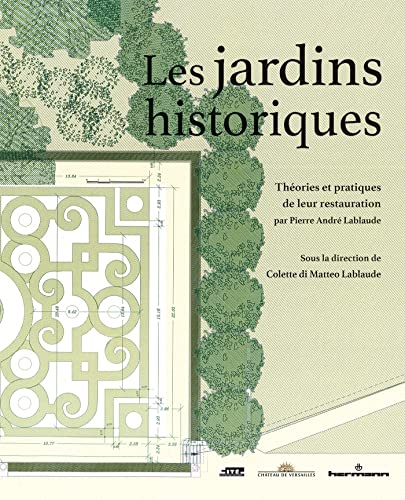 Les jardins historiques: Théories et pratiques de leur restauration par Pierre-André Lablaude von HERMANN