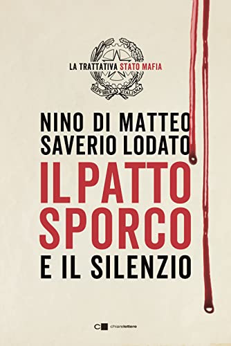 Il patto sporco. Il processo Stato-mafia nel racconto di un suo protagonista (Principioattivo)