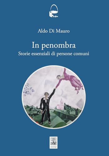 In penombra. Storie essenziali di persone comuni von Giannini Editore