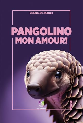 Pangolino mon amour! (I flipper) von All Around